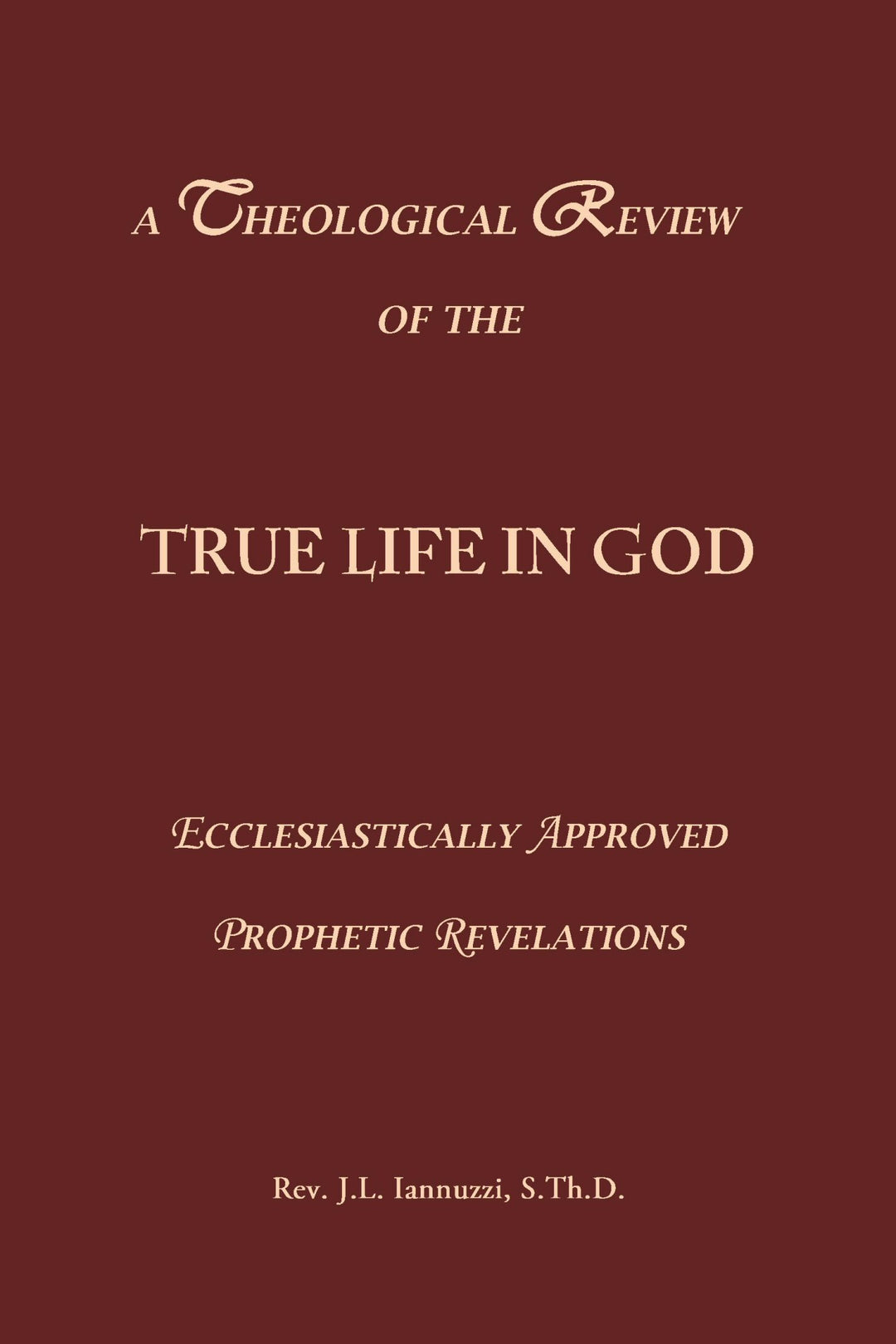 The Theological Review of The True Life in God Ecclesiastically Approved Prophetic Revelations
